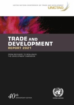 Trade and Development Report 2021: From Recovery to Resilience: The Development Dimension - United Nations Conference on Trade and Development
