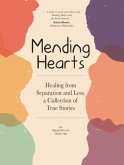 Mending Hearts: Healing from Separation and Loss; A Collection of True Stories
