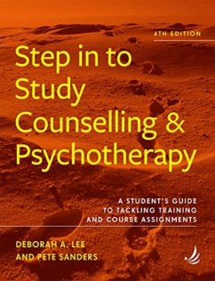 Step in to Study Counselling and Psychotherapy (4th edition) - Lee, Deborah A.; Sanders, Pete