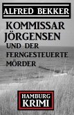Kommissar Jörgensen und der ferngesteuerte Mörder: Kommissar Jörgensen Hamburg Krimi (eBook, ePUB)
