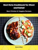 Best Keto Cookbook for Meat and Salad: Best Chicken & Veggies Recipes (eBook, ePUB)