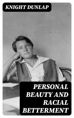 Personal Beauty and Racial Betterment (eBook, ePUB) - Dunlap, Knight