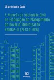 A Atuação da Sociedade Civil na Elaboração do Planejamento do Governo Municipal de Palmas-TO (2013 a 2019) (eBook, ePUB)