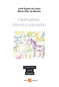 Espiritualidad, Infancia y Educación (eBook, ePUB) - Sapés de Lema, Jordi; de Moreta, María Pilar