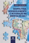 Geopolítica, desenvolvimento e integração na América do Sul? (eBook, ePUB)