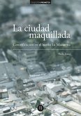 La ciudad maquillada: gentrificación en el barrio La Macarena (eBook, PDF)