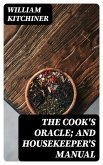 The Cook's Oracle; and Housekeeper's Manual (eBook, ePUB)
