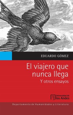 El viajero que nunca llega y otros ensayos (eBook, PDF) - Gómez Patarroyo, Eduardo