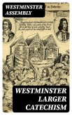 Westminster Larger Catechism (eBook, ePUB)