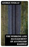 The Working and Management of an English Railway (eBook, ePUB)