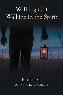 Walking Out Walking in the Spirit (eBook, ePUB) - Laib, Helen