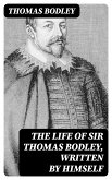 The Life of Sir Thomas Bodley, written by himself (eBook, ePUB)