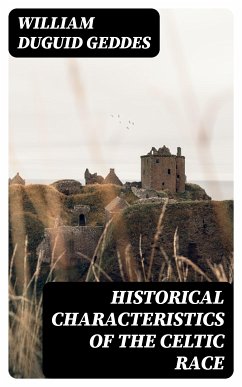 Historical characteristics of the Celtic race (eBook, ePUB) - Geddes, William Duguid