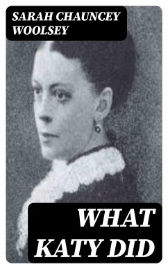 What Katy Did (eBook, ePUB) - Woolsey, Sarah Chauncey