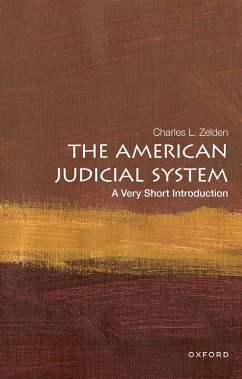 The American Judicial System: A Very Short Introduction (eBook, ePUB) - Zelden, Charles L.