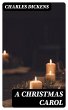 A Christmas Carol (eBook, ePUB) - Bild 1