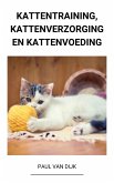 Kattentraining, Kattenverzorging en Kattenvoeding (eBook, ePUB)