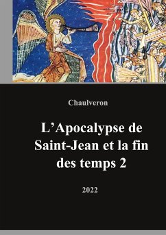 L'Apocalypse de Saint-Jean et la fin des temps 2 - Chaulveron, Laurent