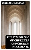 The Symbolism of Churches and Church Ornaments (eBook, ePUB)