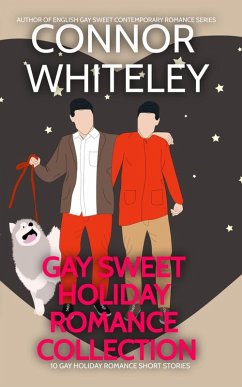 Cover Gay Sweet Holiday Romance Collection: 10 Sweet Gay Holiday Romance Short Stories (The English Gay Sweet Contemporary Romance Stories, #11.5) (eBook, ePUB)