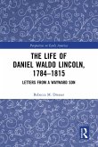 The Life of Daniel Waldo Lincoln, 1784-1815 (eBook, ePUB)