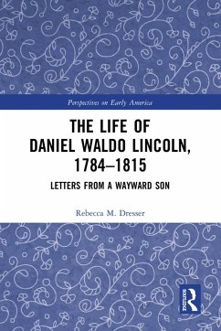 The Life of Daniel Waldo Lincoln, 1784-1815 (eBook, ePUB) - Dresser, Rebecca M.