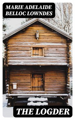 The Logder (eBook, ePUB) - Lowndes, Marie Adelaide Belloc