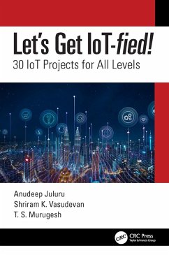 Let's Get IoT-fied! (eBook, ePUB) - Juluru, Anudeep; Vasudevan, Shriram K.; Murugesh, T. S.