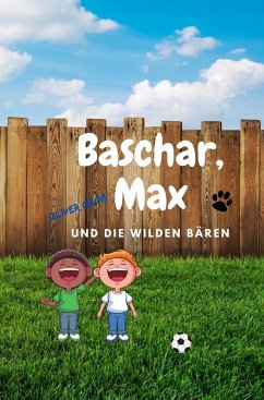 Baschar, Max und die wilden Bären - Groß, Oliver