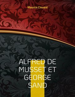 Alfred de Musset et George Sand - Clouard, Maurice