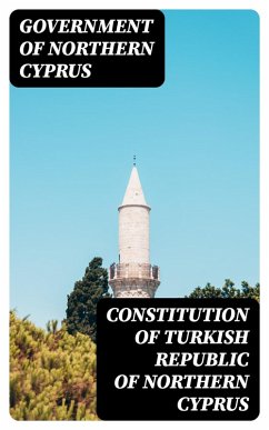Constitution of Turkish Republic of Northern Cyprus (eBook, ePUB) - Cyprus, Government of Northern