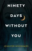 Ninety Days Without You (eBook, ePUB)