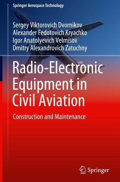 Radio-Electronic Equipment in Civil Aviation - Dvornikov, Sergey Viktorovich; Zatuchny, Dmitry Alexandrovich; Velmisov, Igor Anatolyevich; Kryachko, Alexander Fedotovich