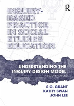 Inquiry-Based Practice in Social Studies Education (eBook, PDF) - Grant, S. G.; Swan, Kathy; Lee, John