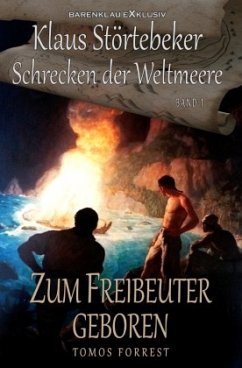 Klaus Störtebeker - Der Schrecken der Weltmeere Band 1: Zum Freibeuter geboren - Forrest, Tomos