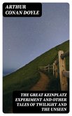 The Great Keinplatz Experiment and Other Tales of Twilight and the Unseen (eBook, ePUB)