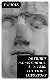 De Tribus Impostoribus, A. D. 1230: The Three Impostors (eBook, ePUB)