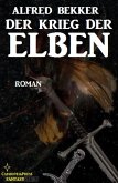 Der Krieg der Elben (Alfred Bekker's Elben-Trilogie, #3) (eBook, ePUB)