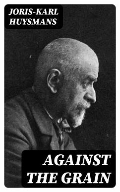 Against the Grain (eBook, ePUB) - Huysmans, Joris-Karl