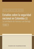 Estudios sobre la seguridad nacional en Colombia II. La contribución de Francisco Leal Buitrago Tomo V (eBook, PDF)