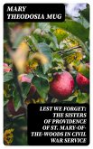 Lest We Forget: The Sisters of Providence of St. Mary-of-the-Woods in Civil War Service (eBook, ePUB)