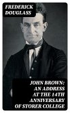 John Brown: An Address at the 14th Anniversary of Storer College (eBook, ePUB)