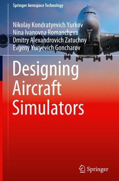 Designing Aircraft Simulators - Yurkov, Nikolay Kondratyevich; Goncharov, Evgeny Yuryevich; Zatuchny, Dmitry Alexandrovich; Romancheva, Nina Ivanovna