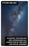 Learned: Tico Brahæ His Astronomicall Coniectur of the New and Much Admired (eBook, ePUB)
