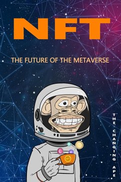 NFT, The Future Of The Metaverse (eBook, ePUB) - Ape, The Changing NFT, The Future Of The Metaverse (eBook, ePUB) - Ape, The Changing