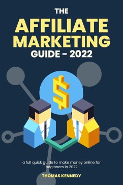 Cover The Affiliate Marketing Guide in 2022, Full Guide to Make Money Online for Beginners in 2022 (eBook, ePUB)
