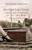 Wechselsprünge - Leben und Flüchten in Ost und West - Biografischer Roman (eBook, ePUB)