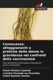 Conoscenze, atteggiamenti e pratiche delle donne in gravidanza nei confronti della vaccinazione