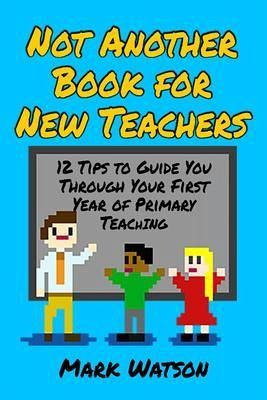 Not Another Book for New Teachers (eBook, ePUB) Not Another Book for New Teachers (eBook, ePUB)
