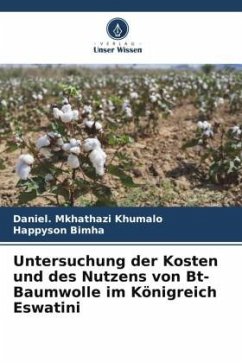 Untersuchung der Kosten und des Nutzens von Bt-Baumwolle im Königreich Eswatini - Khumalo, Daniel. Mkhathazi;Bimha, Happyson